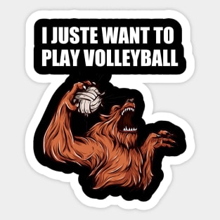 I Just Want To Play Volleyball Funny Like Monster Sticker